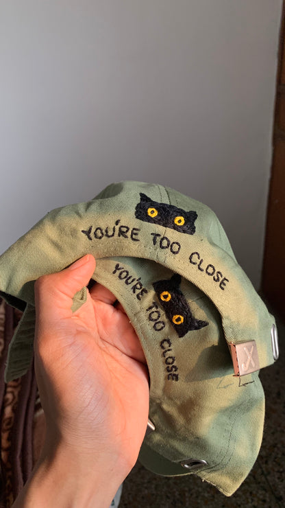 “You’re too close” Cap (Made to order)