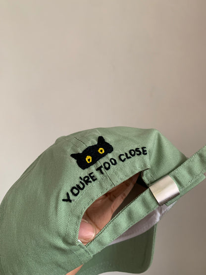 “You’re too close” Cap (Made to order)