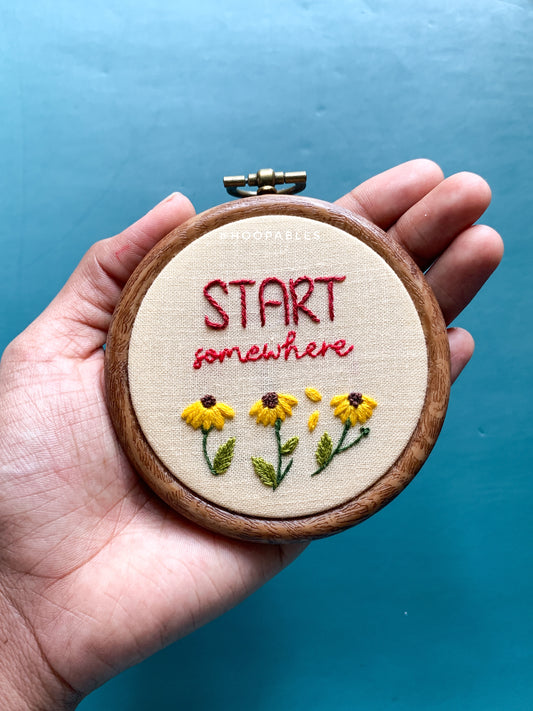 Start somewhere - 3” hoop (Preorder)